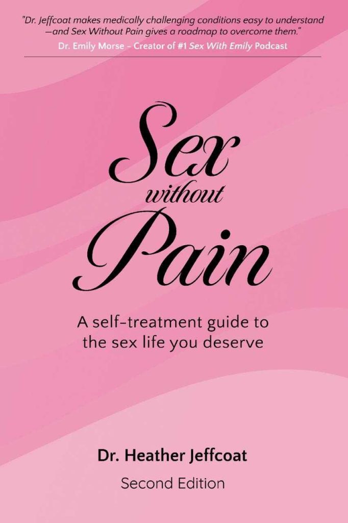 Sex Without Pain: A Self-Treatment Guide To The Sex Life You Deserve